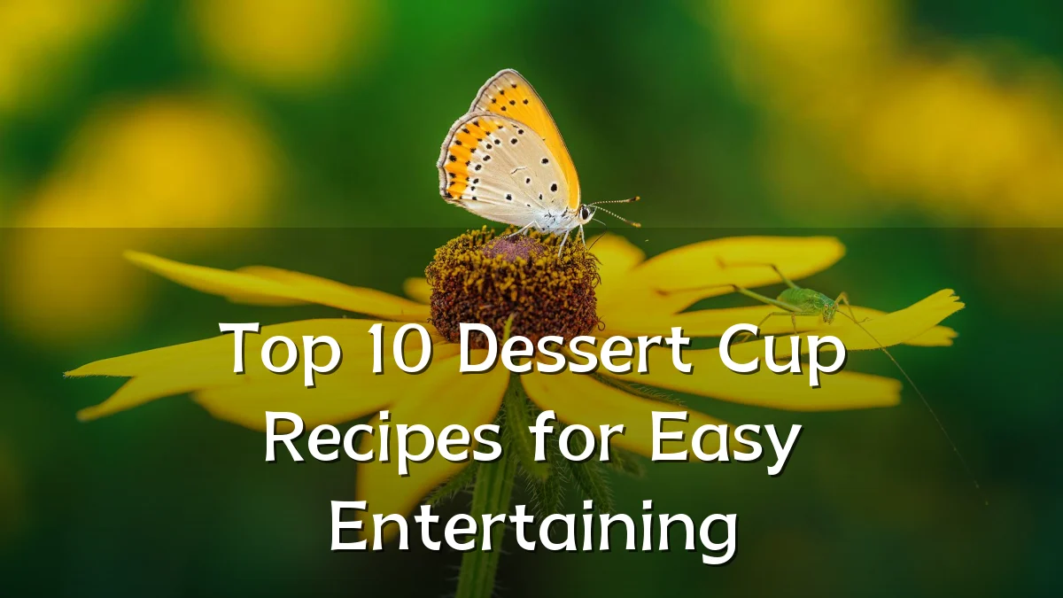 Top 10 Dessert Cup Recipes for Easy Entertaining