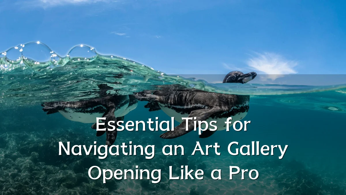 Essential Tips for Navigating an Art Gallery Opening Like a Pro