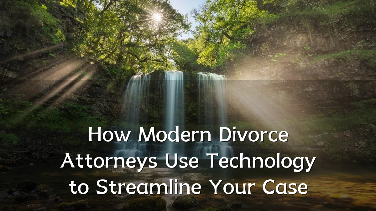 How Modern Divorce Attorneys Use Technology to Streamline Your Case
