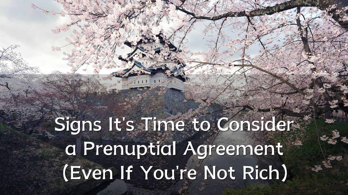 Signs It's Time to Consider a Prenuptial Agreement (Even If You're Not Rich)