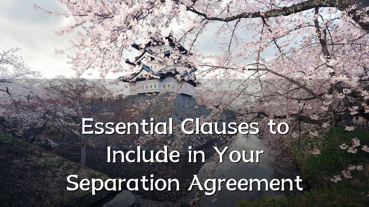 Essential Clauses to Include in Your Separation Agreement