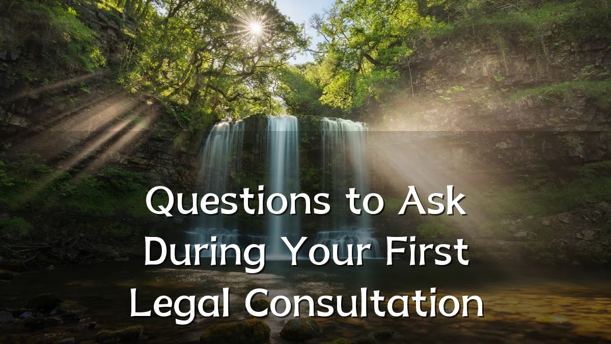 Questions to Ask During Your First Legal Consultation