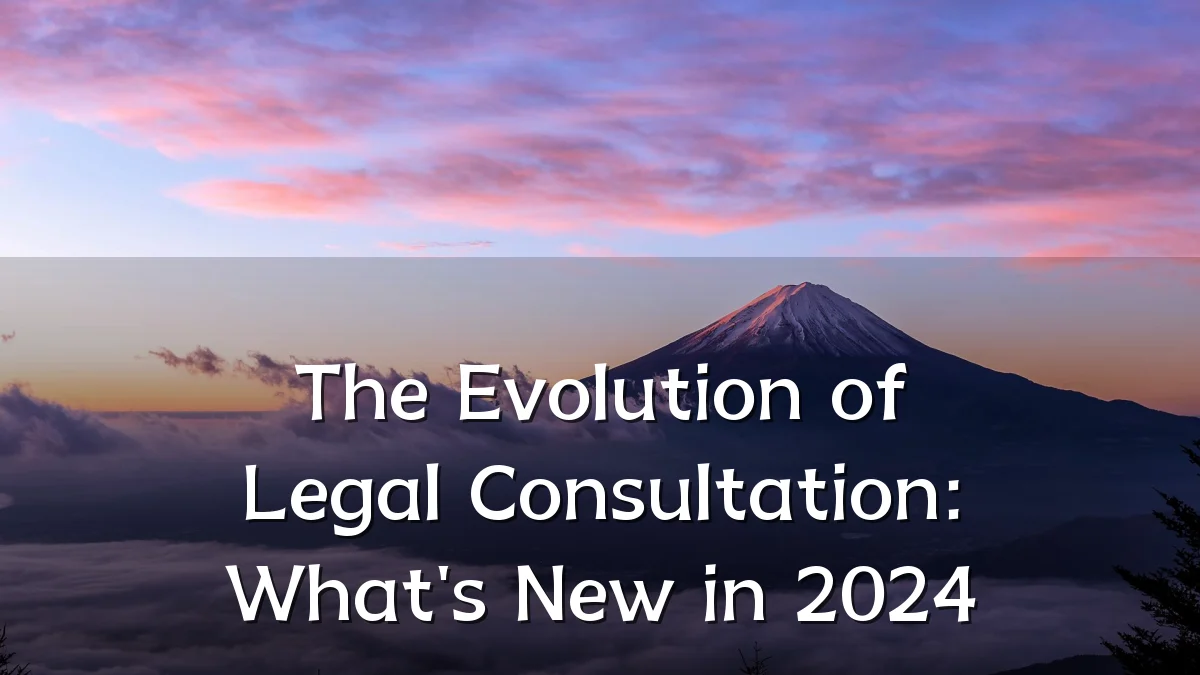 The Evolution of Legal Consultation: What's New in 2024