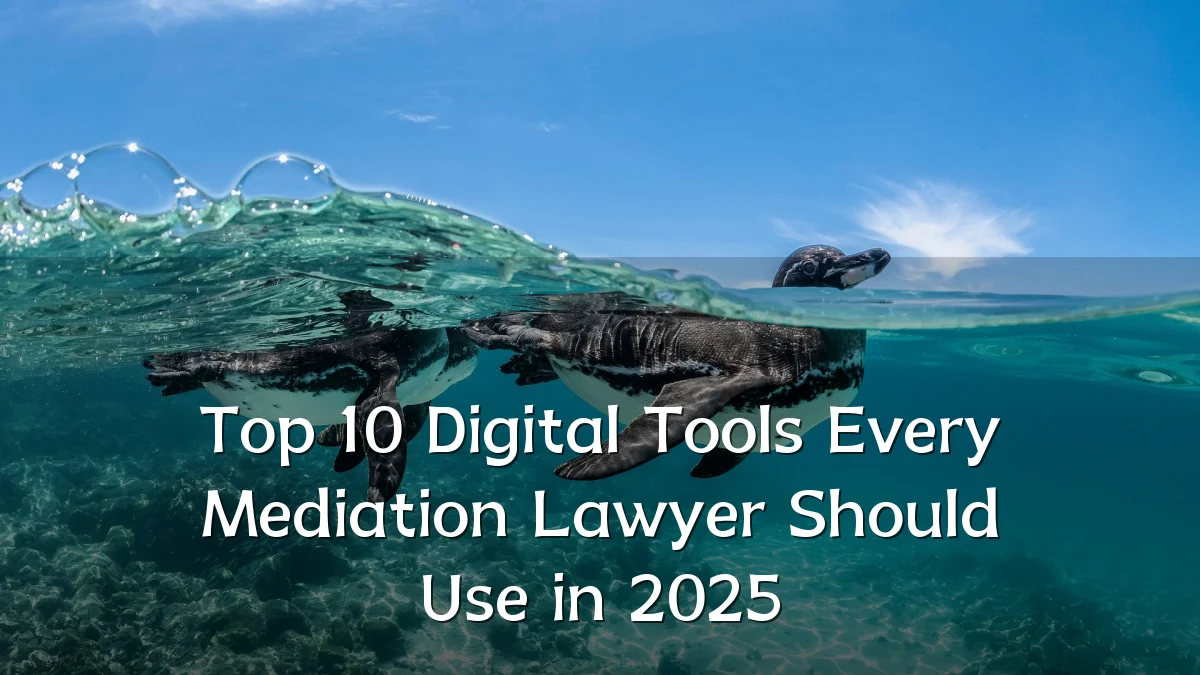 Top 10 Digital Tools Every Mediation Lawyer Should Use in 2025