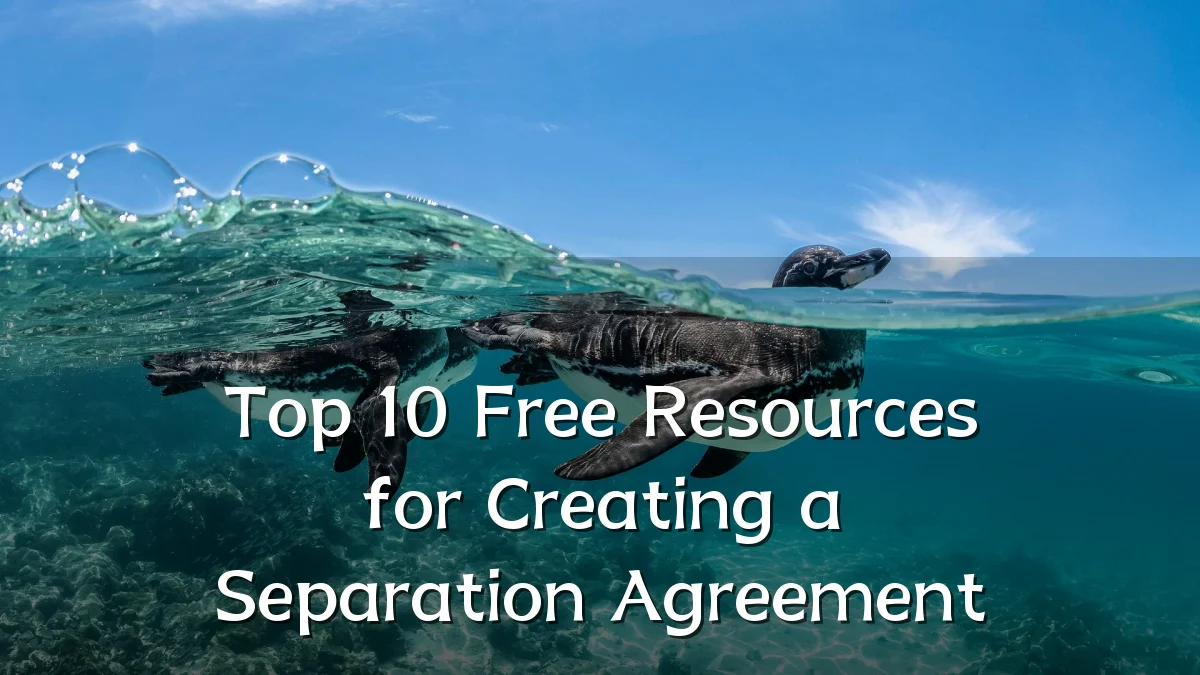 Top 10 Free Resources for Creating a Separation Agreement