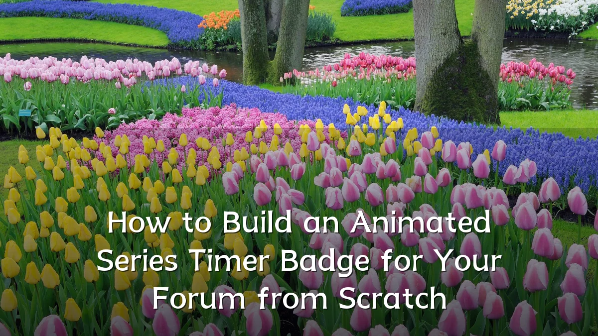 How to Build an Animated Series Timer Badge for Your Forum from Scratch